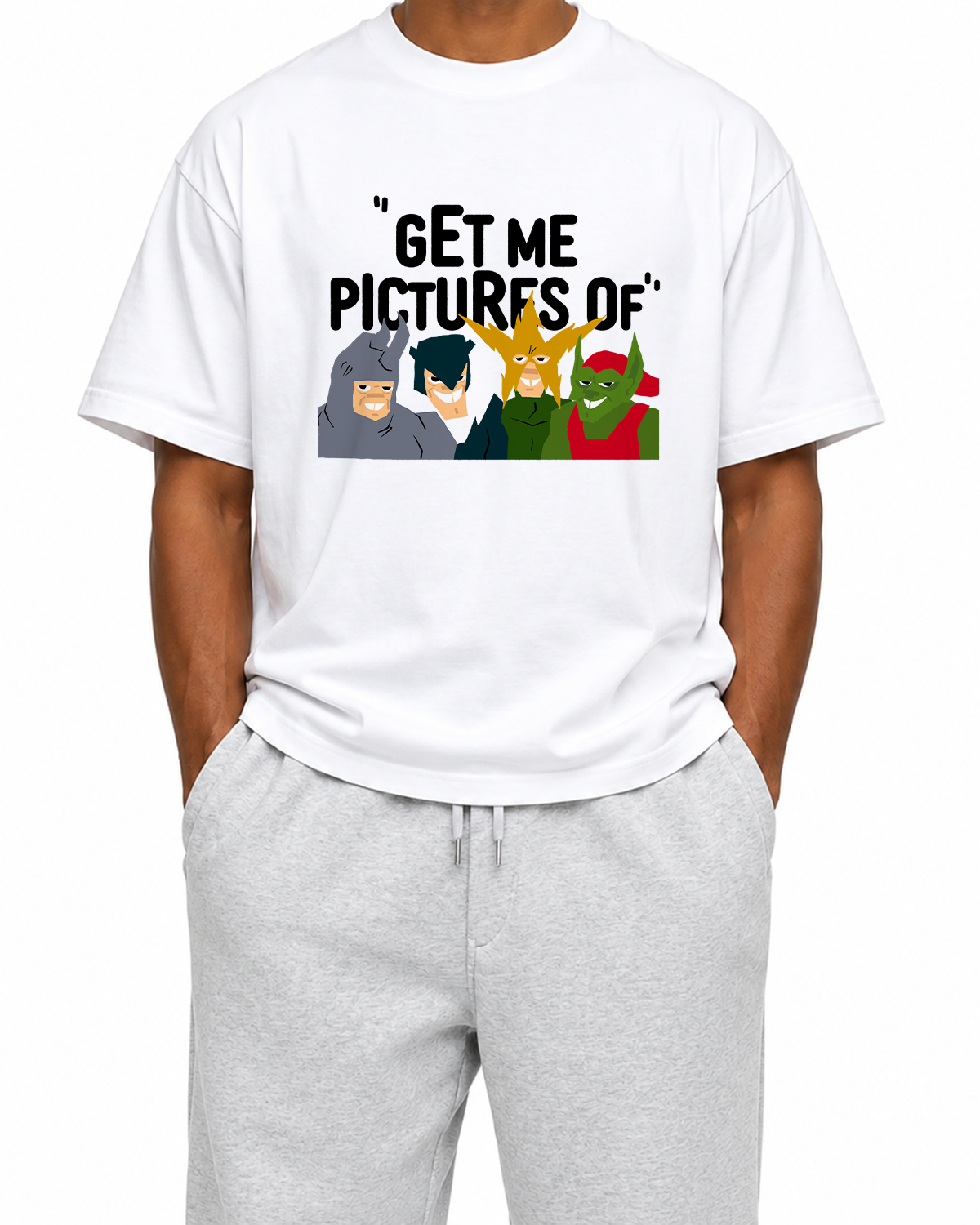 "GET ME PICTURES OF" TEE